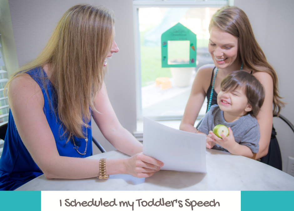 I Scheduled my Toddler’s Speech Evaluation, Now What?